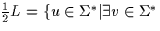 $\frac{1}{2}L=\{u \in \Sigma^* \vert \exists v\in \Sigma^*$
