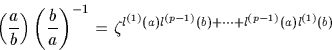 \begin{displaymath}
\left(\frac{a}{b}\right) \left(\frac{b}{a}\right)^{-1}=\zeta^{l^{(1)}(a)l^{(p-1)}(b)
+\dots+l^{(p-1)}(a) l^{(1)}(b)}\end{displaymath}