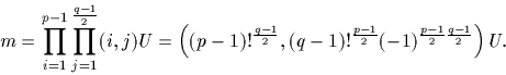 \begin{displaymath}
m=\prod\sp {p-1}\sb {i=1}\prod\sp \frac{q-1}{2}\sb {j=1}(i,j...
 ...frac{p-1}{2} (-1)\sp 
{\frac{p-1}{ 2} \frac{q-1}{ 2}} \right)U.\end{displaymath}